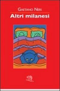 Altri milanesi - Gaetano Neri - Libro La Vita Felice 2012, Contemporanea | Libraccio.it