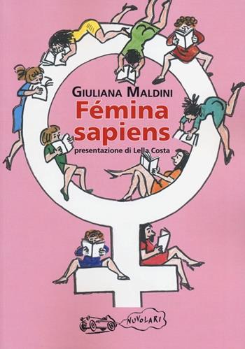Femina sapiens - Giuliana Maldini - Libro La Vita Felice 2013, Nuvolarî | Libraccio.it
