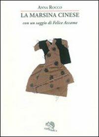 La marsina cinese - Anna Rocco - Libro La Vita Felice 2012, Varia | Libraccio.it