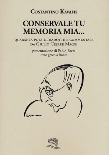 Conservale tu memoria mia... Testo greco a fronte - Konstantinos Kavafis - Libro La Vita Felice 2013, Labirinti | Libraccio.it