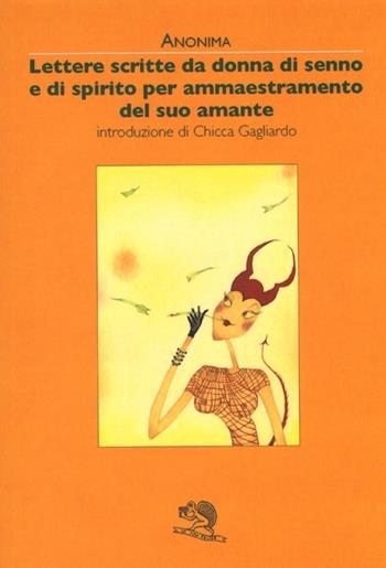 Lettere scritte da donna di senno e di spirito per ammaestramento del suo amante - Anonima - Libro La Vita Felice 2013, Perle di felicità | Libraccio.it
