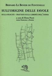 Sull'origine delle favole-Sulla felicità-Trattato sulla libertà dell'anima. Testo francese a fronte. Ediz. bilingue