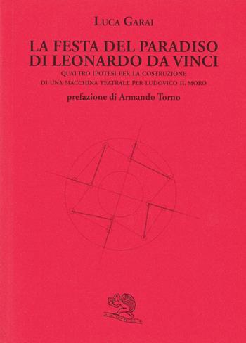 La Festa del Paradiso di Leonardo da Vinci - Luca Garai - Libro La Vita Felice 2014, Biblioteca milanese | Libraccio.it