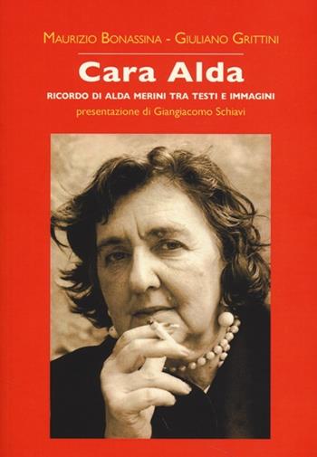 Cara Alda. Ricordo di Alda Merini tra testi e immagini - Maurizio Bonassina, Giuliano Grittini - Libro La Vita Felice 2013 | Libraccio.it