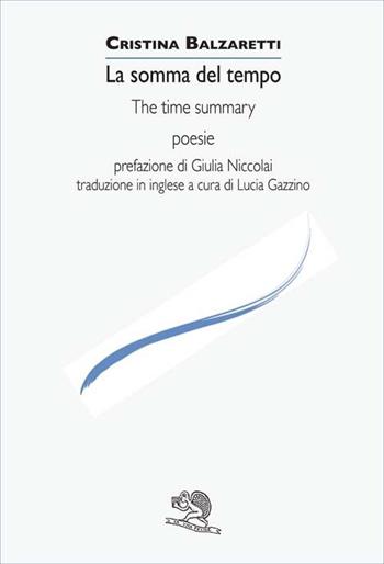 La somma del tempo-The time summary. Ediz. bilingue - Cristina Balzaretti - Libro La Vita Felice 2013, Le voci italiane | Libraccio.it