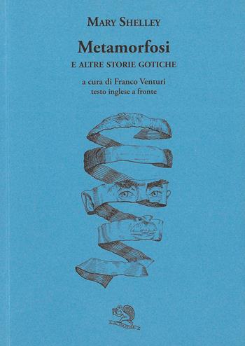 Metamorfosi e altre storie gotiche. Testo inglese a fronte - Mary Shelley - Libro La Vita Felice 2015, Il piacere di leggere | Libraccio.it