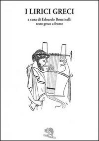 I lirici greci. Testo greco a fronte  - Libro La Vita Felice 2015, Saturnalia | Libraccio.it