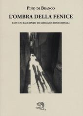 L' ombra della fenice con un racconto di Massimo Bontempelli