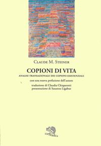 Copioni di vita - Claude Steiner - Libro La Vita Felice 2007, Controcanto | Libraccio.it