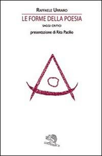 Le forme della poesia. Saggi critici - Raffaele Urraro - Libro La Vita Felice 2015 | Libraccio.it