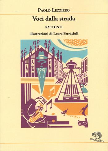 Voci dalla strada - Paolo Lezziero - Libro La Vita Felice 2015, I libri dell'alfabeto | Libraccio.it