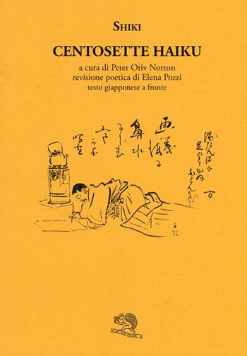 Centosette haiku. Testo giapponese a fronte - Masaoka Shiki - Libro La Vita Felice 2016, Labirinti | Libraccio.it