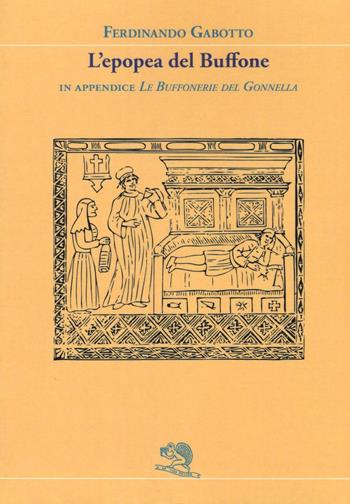 L' epopea del buffone - Ferdinando Gabotto - Libro La Vita Felice 2016, Varia | Libraccio.it