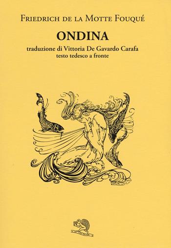 Ondina. Testo tedesco a fronte - Friedrich de La Motte Fouqué - Libro La Vita Felice 2016, Il piacere di leggere | Libraccio.it