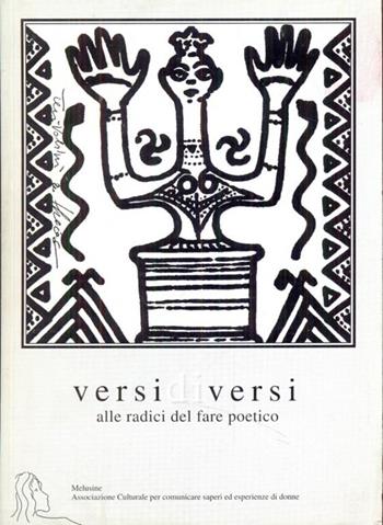 Versi diversi. Alle radici del fare poetica  - Libro La Vita Felice 1998, Ass. culturale Melusine | Libraccio.it