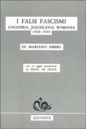 I falsi fascismi. Ungheria, Jugoslavia, Romania (1919-1945)