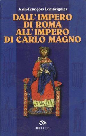 Dall'impero di Roma all'impero di Carlo Magno - J. -François Lemarignier - Libro Editoriale Jouvence 2002, Guide | Libraccio.it