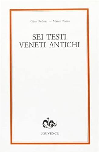 Sei testi veneti antichi - Gino Belloni, Marco Pozza - Libro Editoriale Jouvence 2002, Materiali e ricerche | Libraccio.it