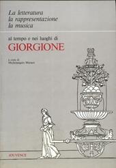 La letteratura, la rappresentazione, la musica, al tempo e nei luoghi di Giorgione