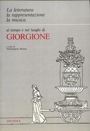 La letteratura, la rappresentazione, la musica, al tempo e nei luoghi di Giorgione  - Libro Editoriale Jouvence 2002 | Libraccio.it