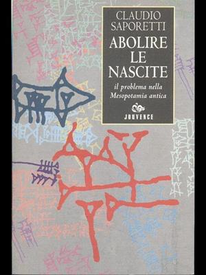 Abolire le nascite. Il problema nella Mesopotamia antica - Claudio Saporetti - Libro Editoriale Jouvence 2002, Saggi | Libraccio.it