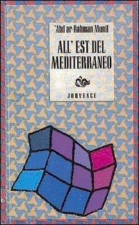 All'Est del Mediterraneo - Ar-Rahman Munif 'Abd - Libro Editoriale Jouvence 2002, Narratori arabi contemporanei | Libraccio.it
