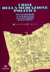 Crisi della mediazione politica e conflitti sociali. N. Machiavelli, F. Guicciardini e D. Giannotti di fronte al tramonto della «Florentina libertas»