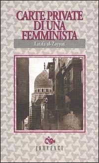 Carte private di una femminista - Latifa Al Zayyat - Libro Editoriale Jouvence 2002, Memorie del Mediterraneo | Libraccio.it