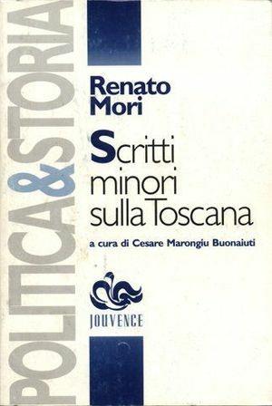Scritti minori sulla Toscana - Renato Mori - Libro Editoriale Jouvence 2002, Politica e storia | Libraccio.it