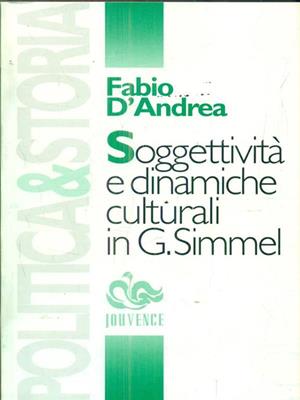 Soggettività e dinamiche culturali in G. Simmel - Fabio D'Andrea - Libro Editoriale Jouvence 2002, Filosofia | Libraccio.it