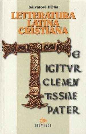 Letteratura latina cristiana. Per le Scuole - Salvatore D'Elia - Libro Editoriale Jouvence 2002 | Libraccio.it