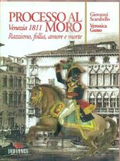 Processo al moro. Venezia 1811. Razzismo, follia, amore e morte