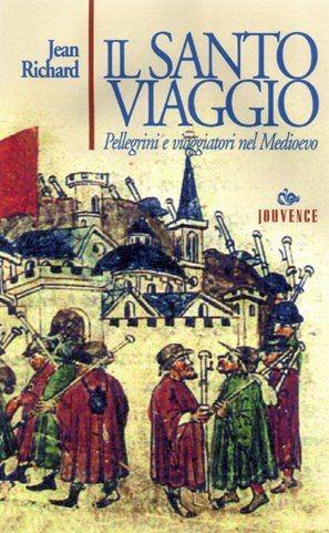 Il santo viaggio. Pellegrini e viaggiatori nel Medioevo - Jean Richard - Libro Editoriale Jouvence 2002, Guide | Libraccio.it