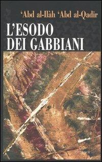 L'esodo dei gabbiani - 'Abd al-Ilàh Abd al-Qadir - Libro Editoriale Jouvence 2004, Narratori arabi contemporanei | Libraccio.it