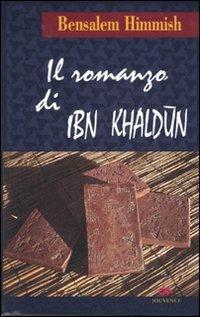 Il romanzo di Ibn Khaldun - Bensalem Himmish - Libro Editoriale Jouvence 2004, Narratori arabi contemporanei | Libraccio.it