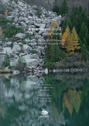 Di roccia e di acqua. Ediz. illustrata - Armando Pezzarossa - Libro Editoriale Jouvence 2019 | Libraccio.it