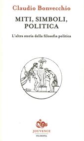 Miti, simboli, politica. L'altra storia della filosofia politica