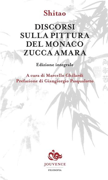 Discorsi sulla pittura del monaco Zucca Amara - Shitao - Libro Editoriale Jouvence 2015, Filosofia | Libraccio.it