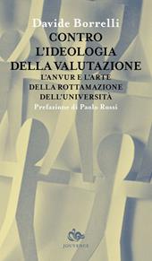 Contro l'ideologia della valutazione. L'Anvur e l'arte della rottamazione dell'università