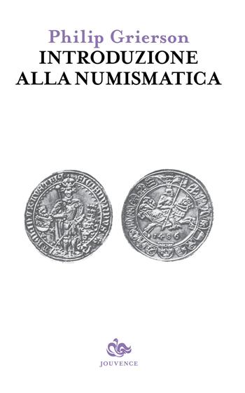 Introduzione alla numismatica - Philip Grierson - Libro Editoriale Jouvence 2015 | Libraccio.it