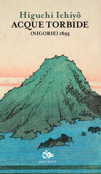 Acque torbide (Nigorie) 1895 - Higuchi Ichiyo - Libro Editoriale Jouvence 2015 | Libraccio.it