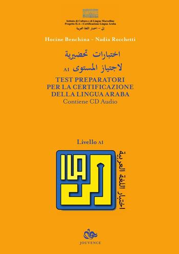 Test preparatori per la certificazione della lingua araba. Con CD Audio. Vol. 1 - Hocine Benchina, Nadia Rocchetti - Libro Editoriale Jouvence 2016 | Libraccio.it