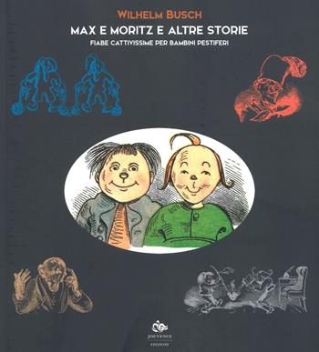 Max e Moritz e altre storie. Fiabe cattivissime per bambini pestiferi - Wilhelm Busch - Libro Editoriale Jouvence 2016 | Libraccio.it