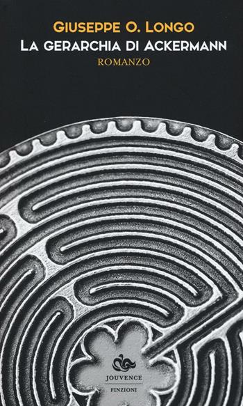 La gerarchia di Ackermann - Giuseppe O. Longo - Libro Editoriale Jouvence 2016, Finzioni | Libraccio.it