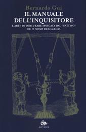Il manuale dell'inquisitore. L'arte di torturare spiegata dal «cattivo» de «Il nome della rosa»
