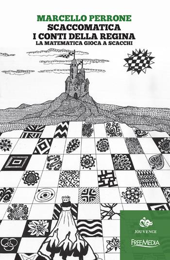 Scaccomatica. I conti della regina. La matematica gioca a scacchi - Marcello Perrone - Libro Editoriale Jouvence 2017 | Libraccio.it