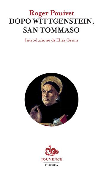 Dopo Wittgenstein, San Tommaso - Roger Pouivet - Libro Editoriale Jouvence 2017, Filosofia | Libraccio.it