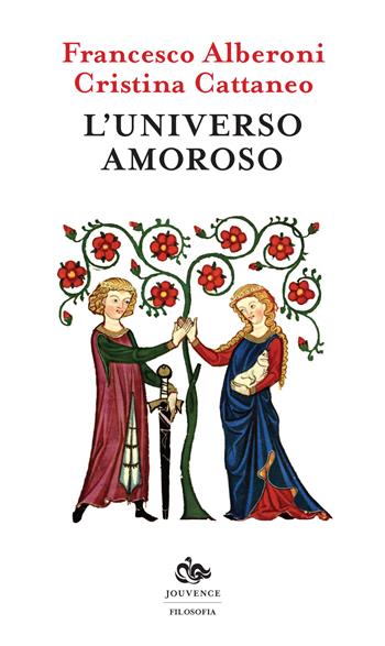 L'universo amoroso - Francesco Alberoni, Cristina Cattaneo - Libro Editoriale Jouvence 2017, Filosofia | Libraccio.it