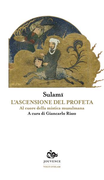 L'ascensione del profeta. Al cuore della mistica musulmana - Sheikh Al Sulamî - Libro Editoriale Jouvence 2018, Volti d'Islam | Libraccio.it