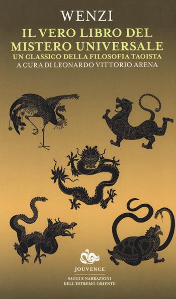 Il vero libro del mistero universale. Un classico della filosofia taoista - Wenzi - Libro Editoriale Jouvence 2018, Saggi e narrazioni dell'Estremo Oriente | Libraccio.it